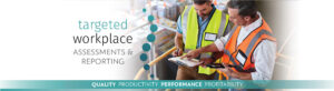 Targeted Workplace Assessments